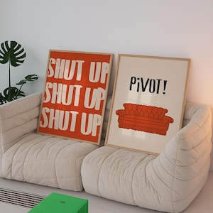 Friends Pivot Couch + Shut Up Wall Art Set | Funny Friends Quote Posters | Ross & Chandler Decor | TV Show Art | Fan Gift, Instant Download