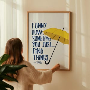 Yellow Umbrella Quote Print | HIMYM Digital Wall Art | Funny How You Just Find Things | Tracy Quote Poster | TV Show Inspired Printable Art