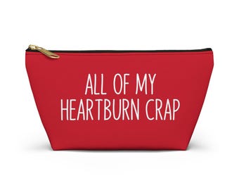 All of My Heartburn Crap - Funny Heartburn Canvas Pouch - Acid Reflux Pouch - Heartburn Relief Zipper Pouch - Medical Pouch for Heartburn