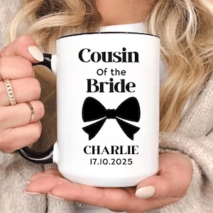 Cousin of the Bride Mug, Wedding Coffee Cup, Family Wedding Gift, Bridal Party Mug, Cousin Appreciation Present, Cousin Mug. Bride Cousin