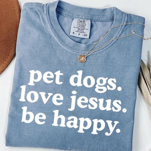 Comfort kleuren shirt honden en Jezus, hondenliefhebber, grappige hond moeder cadeau, honden houden van Jezus kleding, trendy geloof christelijk shirt
