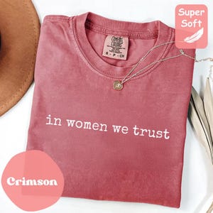 Comfort Colors In Women We Trust Shirt, Funny Feminism Shirt, Feminist Shirt, Women Empowerment Shirt, Sarcasm Shirt for Women