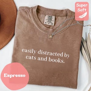 Comfort Colors Easily Distracted BY Cats and Books Shirt, Book Lover Shirt, Bookish Tee, Reading Shirt, Gift for Cat Lover