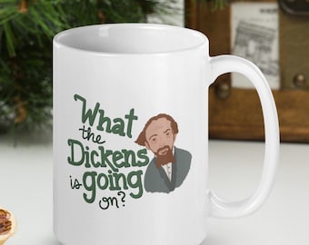 What the Dickens is Going On? // 15 oz. Ceramic Mug // Charles Dickens author mug