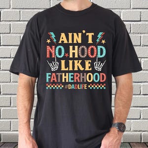Camiseta Comfort Colors Ain&#39;t No Hood Like Fatherhood, Camiseta engraçada para o pai, Presente para o dia dos pais, Camiseta legal para o pai, Camiseta rock and roll para o pai, Camiseta para a paternidade