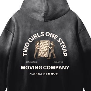 Two Girls One Strap Moving Co. | Wlw Funny Hoodie, Sapphic Sweater, Lesbian Joke, Uhaul Lesbian, Lgbt Meme, Gift for Her, Wuhluhwuh