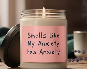 Soy Wax Candle, Smells Like My Anxiety Has Anxiety, Mental Health Awareness