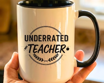 Underrated Teacher Mug, Sarcastic Educator Coffee Cup, School Staff Present