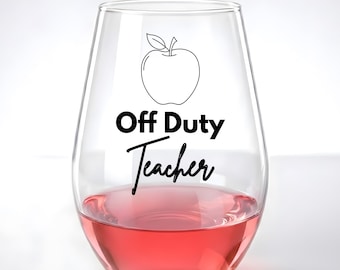 Off Duty Teacher Wine Glass, Funny Apple Design, Teacher Appreciation Gift