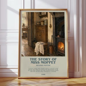 May include: A rectangular wall art print featuring a warm, rustic kitchen scene with a fireplace, wooden furniture, and a white cloth draped over a stool. The text reads THE STORY OF MISS MOPPET, BEATRIX POTTER, and a summary of the 1906 story.