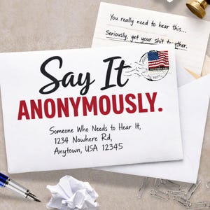 Pode incluir: Envelope branco com as palavras "Say It ANONYMOUSLY" em preto e vermelho. O envelope tem um selo com uma bandeira americana e um endereço de retorno. Uma nota manuscrita é visível dentro do envelope. O endereço diz "Someone Who Needs to Hear It, 1234 Nowhere Rd, Anytown, USA 12345."