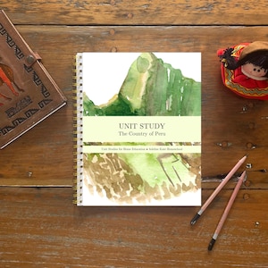 The Country of Peru | Unit Study | Homeschool & Home Education Curriculum
