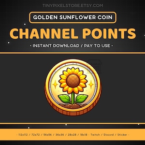 May include: A gold coin with a cartoon sunflower design. The coin is labeled "Golden Sunflower Coin" and "Channel Points". The text "Instant Download / Pay to Use" is also included. The coin is available in various sizes, including 112x112, 72x72, 56x56, 36x36, 28x28, and 18x18 pixels. It can be used for Twitch, Discord, or as a sticker.