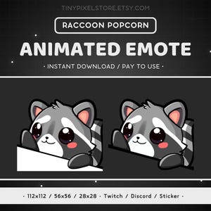 May include: Animated emote featuring a cartoon raccoon peeking out from behind a white surface. The raccoon has a gray and white striped tail, black eyes, and pink cheeks. The text "Raccoon Popcorn" and "Animated Emote" is displayed above the raccoon. The text "112x112 / 56x56 / 28x28 - Twitch / Discord / Sticker" is displayed below the raccoon.