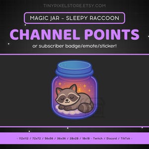 May include: A purple and blue magic jar with a sleeping raccoon inside. The jar has stars and a cloud inside. The text "MAGIC JAR - SLEEPY RACCOON" is above the jar. The text "CHANNEL POINTS or subscriber badge/emote/sticker!" is below the jar. The text "112x112 / 72x72 / 56x56 / 36x36 / 28x28 / 18x18 - Twitch / Discord / TikTok -" is at the bottom of the image.