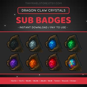 May include: Eight different colored crystal claw badges in various sizes, including 112x112, 72x72, 56x56, 36x36, 28x28, and 18x18 pixels.  These badges are perfect for Twitch, Discord, or stickers.