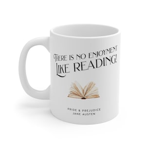 Pride and Prejudice 11 oz Mug, there is no enjoyment like reading, a bookish cup for book lovers, Jane Austen fans, literary gift idea