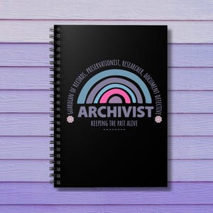 Archivist Rainbow Spiral Notebook, Keeping the Past Alive, Guardian of Records, Document Detective, Use for Finding Aid Notes, Fun Gift