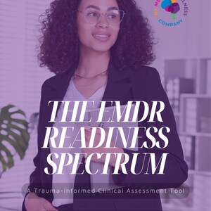 May include: A woman wearing glasses and a black blazer holds a document with the title "THE EMDR READINESS SPECTRUM." The image includes the text "A Trauma-Informed Clinical Assessment Tool" and the logo of "My Mental Wellness Company."