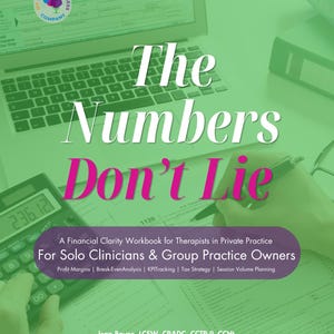 May include: A financial workbook titled The Numbers Don't Lie, featuring a green overlay, a calculator, and a laptop. The cover text includes A Financial Clarity Workbook for Therapists in Private Practice, For Solo Clinicians & Group Practice Owners, and Jenn Bovee, LCSW, CRADC, CCTP-II, CCHt, My Mental Wellness Company.
