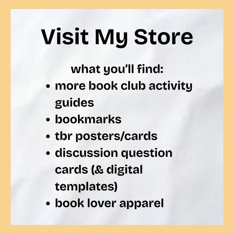 May include: A white background with black text that reads "Visit My Store" and lists items available for purchase: book club activity guides, bookmarks, to-be-read posters and cards, discussion question cards, digital templates, and book lover apparel.