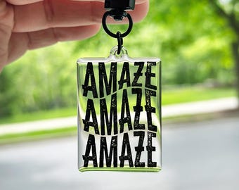 Amaze Amaze Amaze Acrylic Keychain