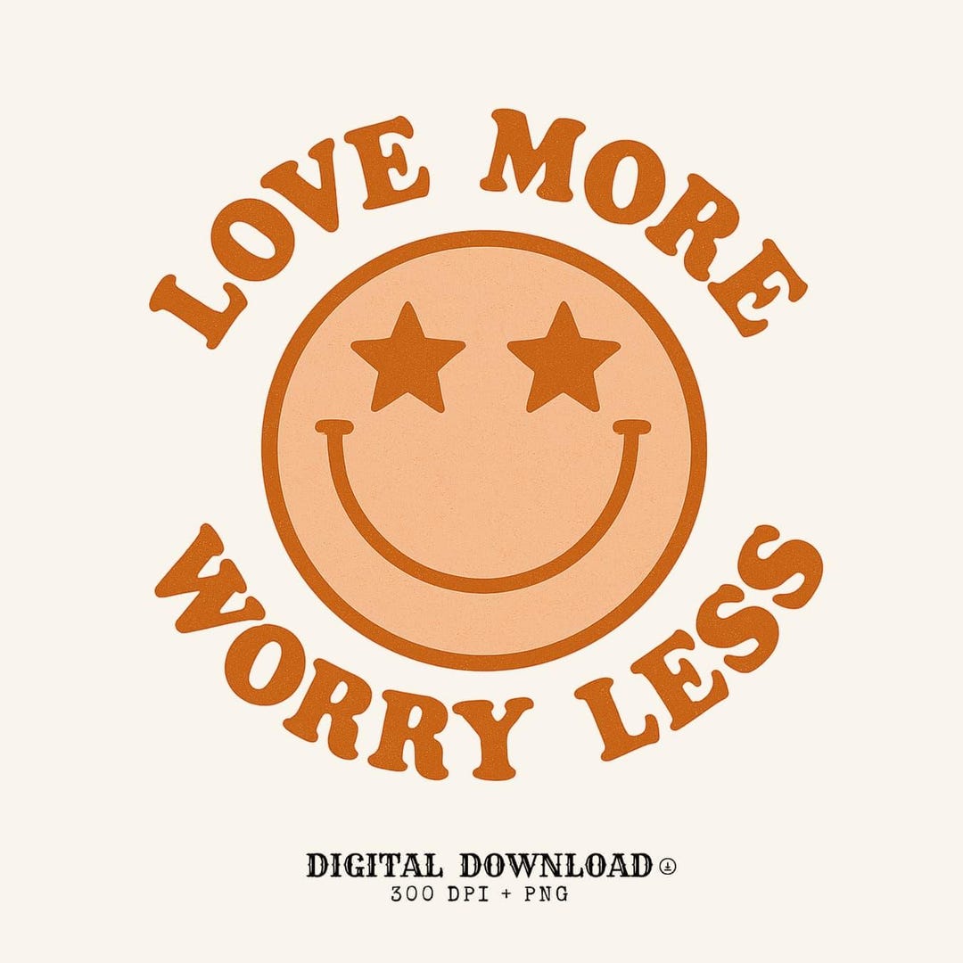 Less Worry Face Retro Smiley Face PNG: Love More Worry Less Graphic (digital Download ...
