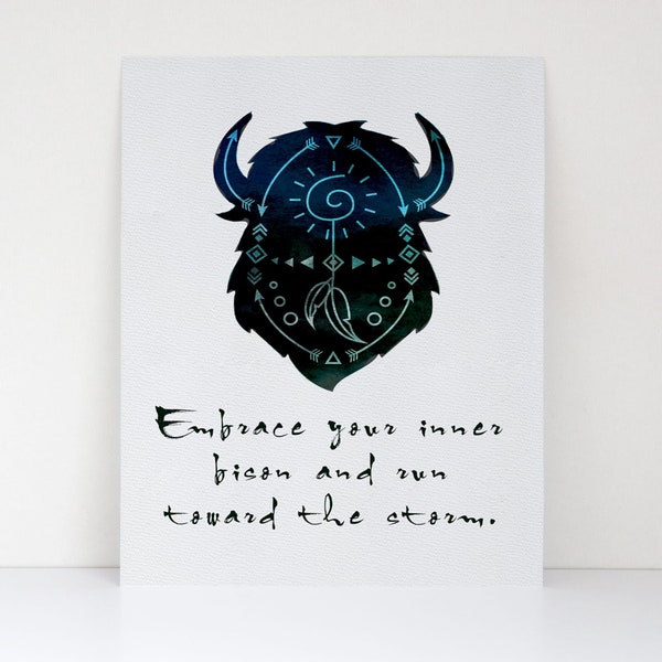 Embrace Your Inner Bison and Run Toward the Storm - Native American Wisdom - Bison Symbol of Strength - Fine Art Matte Print