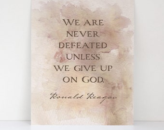 We Are Never Defeated Unless We Give Up on God - President Ronald Reagan Minimalist Quote - Fine Art Matte Print Decor for Home or Office
