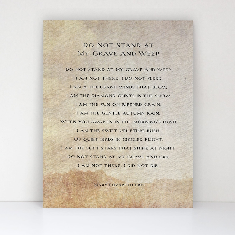 Do Not Stand At My Grave And Weep Poem by Mary Elizabeth Frye Fine Art Print Bereavement Funeral Poem Tribute Condolences Gift image 1