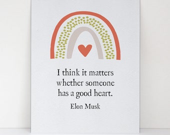 A Good Heart Matters - Elon Musk Quote - Encouragement Gift - Colorful Orange Heart Rainbow - Inspirational Kids Room 8x10 Wall Art Print