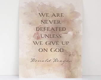 We Are Never Defeated Unless We Give Up on God - President Ronald Reagan Minimalist Quote 11x14 Matte Poster Print