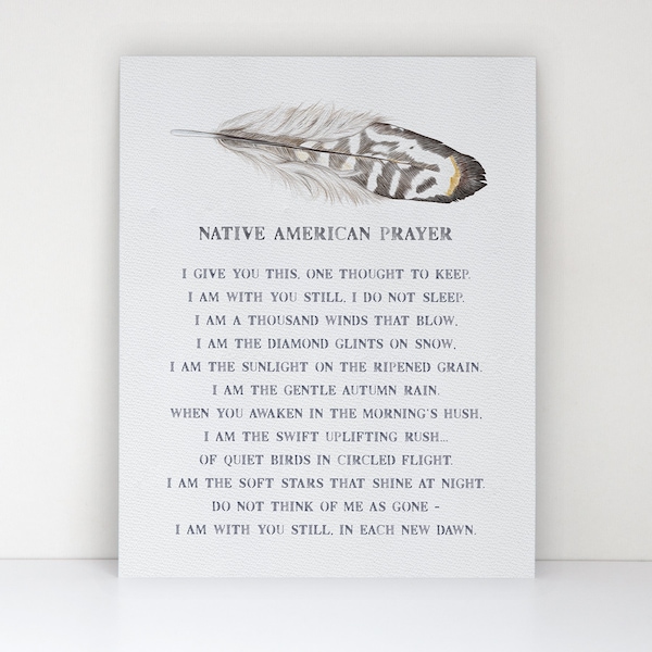 Native American Prayer - Spiritual Saying - Remembrance of a Loved One - Comfort and Healing - Watercolor Feather Fine Art Matte Print