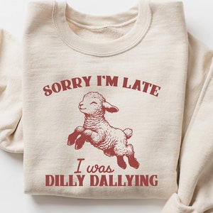 Przepraszam za spóźnienie, byłem Dilly Dallying Bluza, Baby Lamb Owca Sweter, Uroczy Owca Bluza Z Okrągłym Dekoltem, Zabawne Powiedzenia Zwierząt Bluza, Zabawny Mem Owca