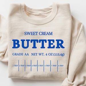 Butter Sweatshirt, Sweet Cream Sweater, Stick of Butter, Funny Baking Sweatshirt, Baker Gift, Foodie Gift Shirt, Butter Lover Sweatshirt