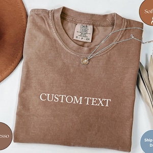 Comfort Colors® Custom Text Shirt, Personalized Shirt, Personalized Name Shirt, Custom Made Shirt, Custom Shirt for Women, Custom Tee Gift