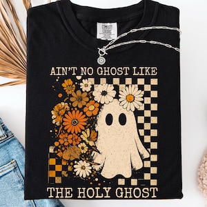 Comfort Colors® Ain&#39;t No Ghost Like the Holy Ghost Shirt,  Holy Ghost Fall Christian Apparel Tshirt,Bible Verse Ghost Shirt Faith Based Gift