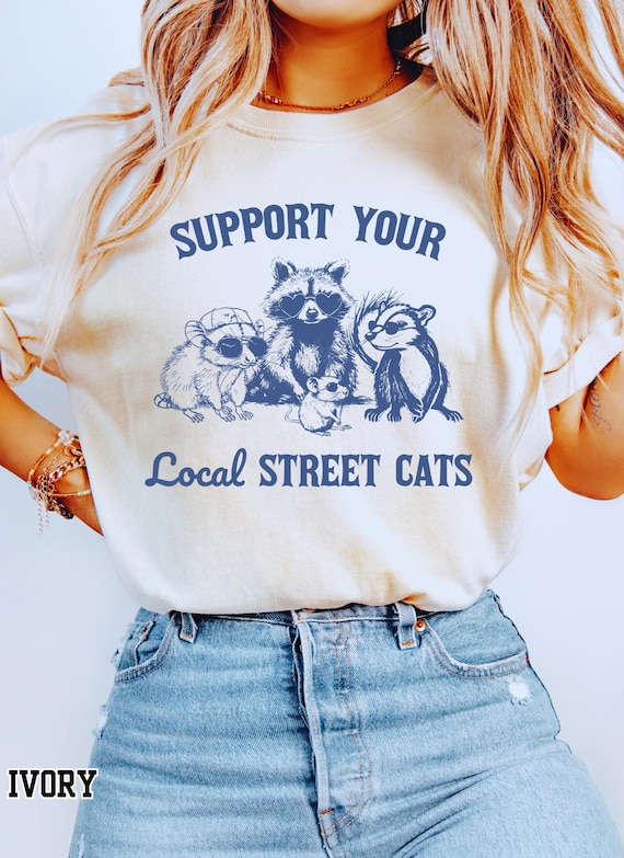 Support Local Street Cats Shirt Trash Panda Ttshirt, Meme Shirt