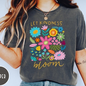 Let Kindness Bloom T-Shirt, Aesthetic Floral Kindness Tee Be Cool Be Kind Retro Flower Shirt, Be Cool Sweatshirt Inspiration Women Shirt z20