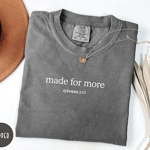 Comfort Colors® Made for More Shirt, Christian Shirt, Bible Verse Shirt, Religious Mom Shirt, Jesus Shirt, Bible Scriptures Shirt for Women