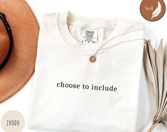 Choose To Include Shirt,Sped Teacher Shirt, Neurodiversity Gift, SLP Teacher Gift,Comfort Colors Inclusion Tee ,Special Education Shirt z166