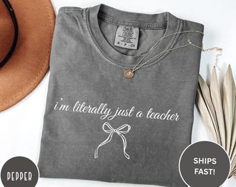 I’m Literally Just a Teacher Shirt, Funny Teacher Shirt, Back to School Shirt, Coquette Teacher Tee, Teacher Appreciation