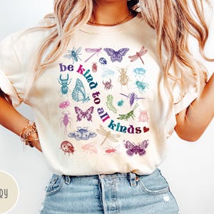 Be Kind to All Kinds T-Shirt, Eco-Friendly Tee, Insect Lover Gift, Kindness Shirt, Inspirational Shirt, Unisex Tee, Comfort Colors z27