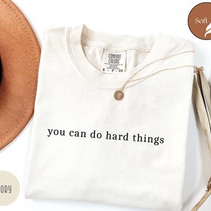 Comfort Colors You Can Do Hard Things Shirt, Motivational Shirt, School Counselor shirt, Encouragement Shirt, Positivity Quote Shirt z197