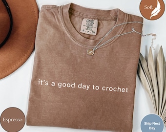 It's a Good Day To Crochet Shirt, Crochet Lover Shirt, Crocheter Tshirt, Crafter Gift, Funny Crochet Tee, Crafting Shirt,Comfort Colors z151