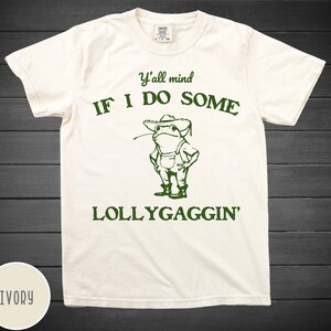Sie haben etwas dagegen, wenn ich etwas Lollygaggin tue, lustiges Frosch-Shirt, lustiges lustiges Shirt, lustiges Shirt, lustiges Geschenk, lustiges Shirt, lustiges Geschenk für Freund