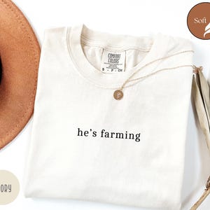 Comfort Colors He&#39;s Farming Shirt, Farmer Wife Shirt, Farmer Gifts,Farming Shirt,Farmer Girlfriend Shirt,Gift for Farmer, Farmer shirt  z174