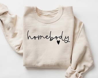 Homebody Sweatshirt Cozy Sweatshirt Graphic Sweatshirt Homebody Shirt  Slouchy Sweatshirt Cute Sweatshirt Homebody PulloverTrendy Sweatshirt