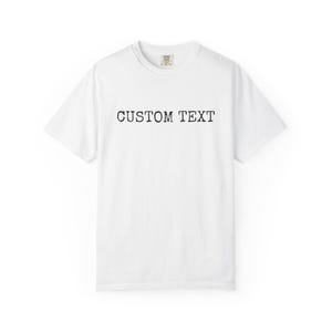 Comfort Colors® Custom Text Shirt, Personalized Shirt, Personalized Name Shirt, Custom Made Shirt, Custom Shirt for Women, Custom Tee Gift