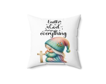 Faith in God Changes Everything Pillow, Inspirational Home Decor, Gift for Religious Friends, Cozy Living Room Decor, Faith Pillows